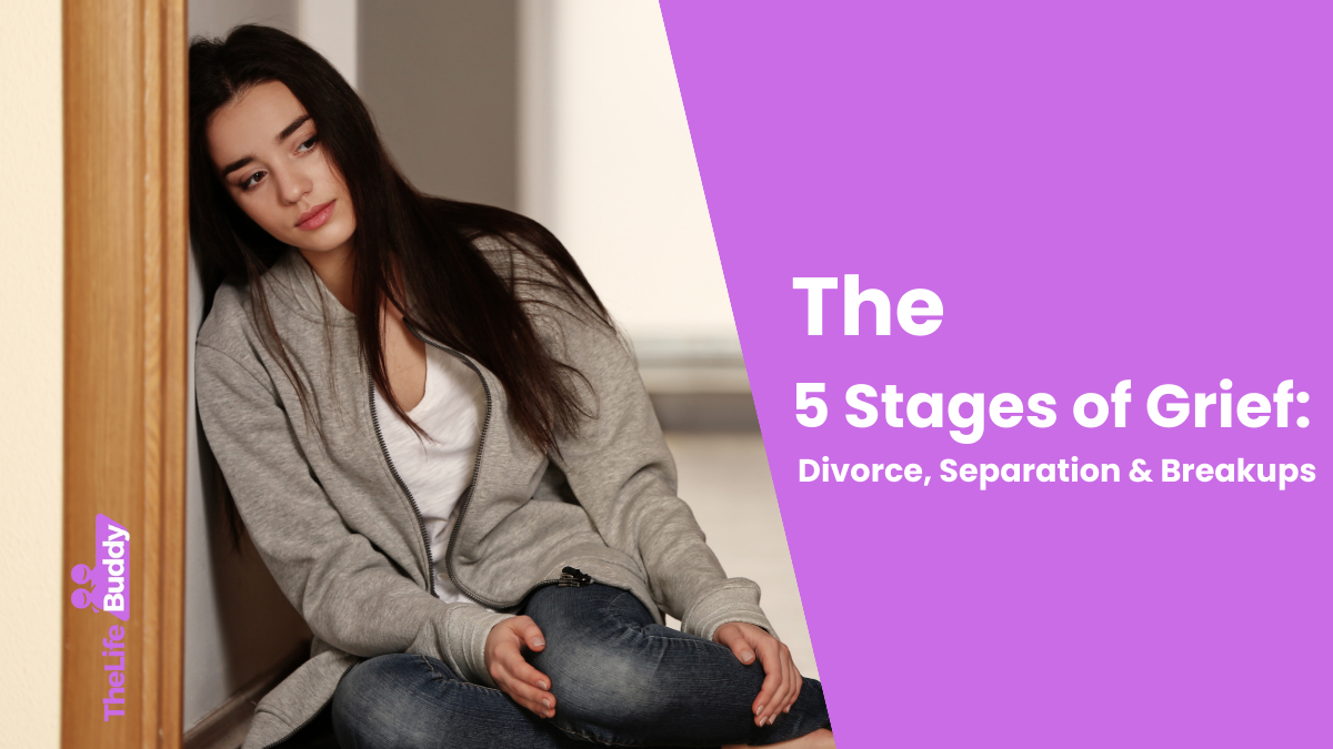 The 5 Stages of Grief: Divorce, Separation & Breakups