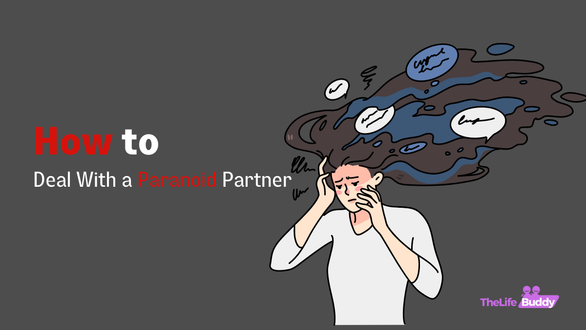 How to Navigate Through Challenges with a Paranoid Partner