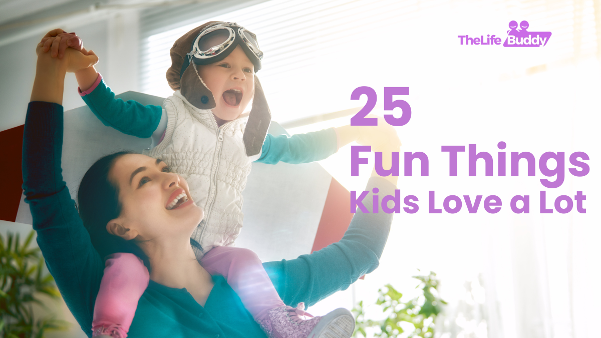 25 Fun Things Kids Love a Lot