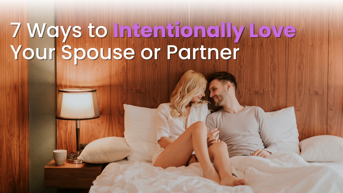 Intentionally Love Your Spouse